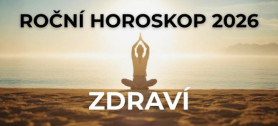 DETAILN� RO�N� HOROSKOP ZDRAV� NA ROK 2026 v �R! HOROSKOP pro v�echna znamen� zv�rokruhu!