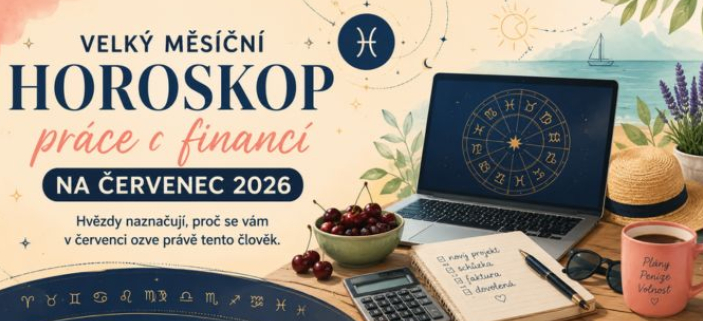 Velk� m�s��n� horoskop pr�ce a financ� na �ervenec 2026: Hv�zdy v�d�, pro� se v�m ozve pr�v� on!